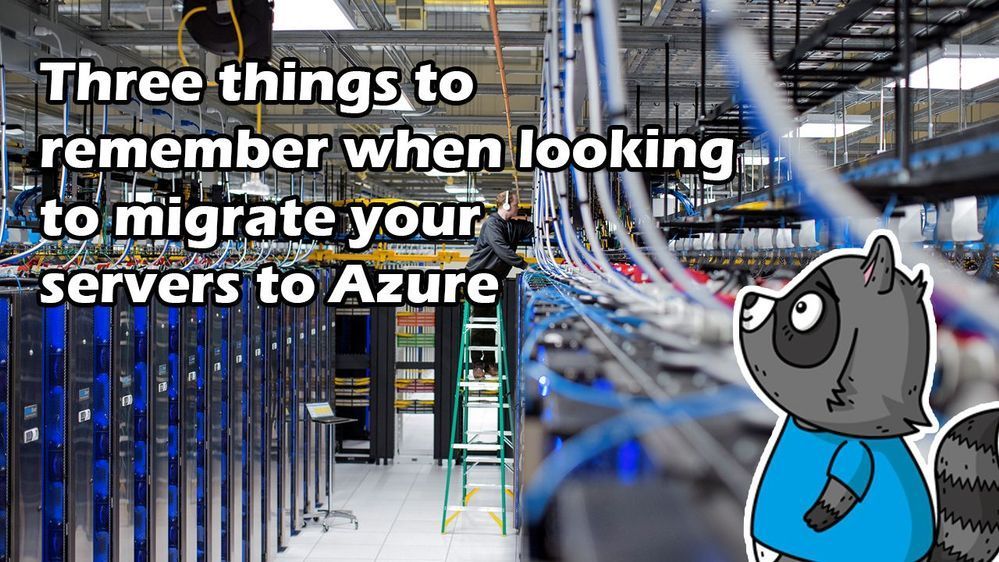 Three things to remember when migrating servers to Azure